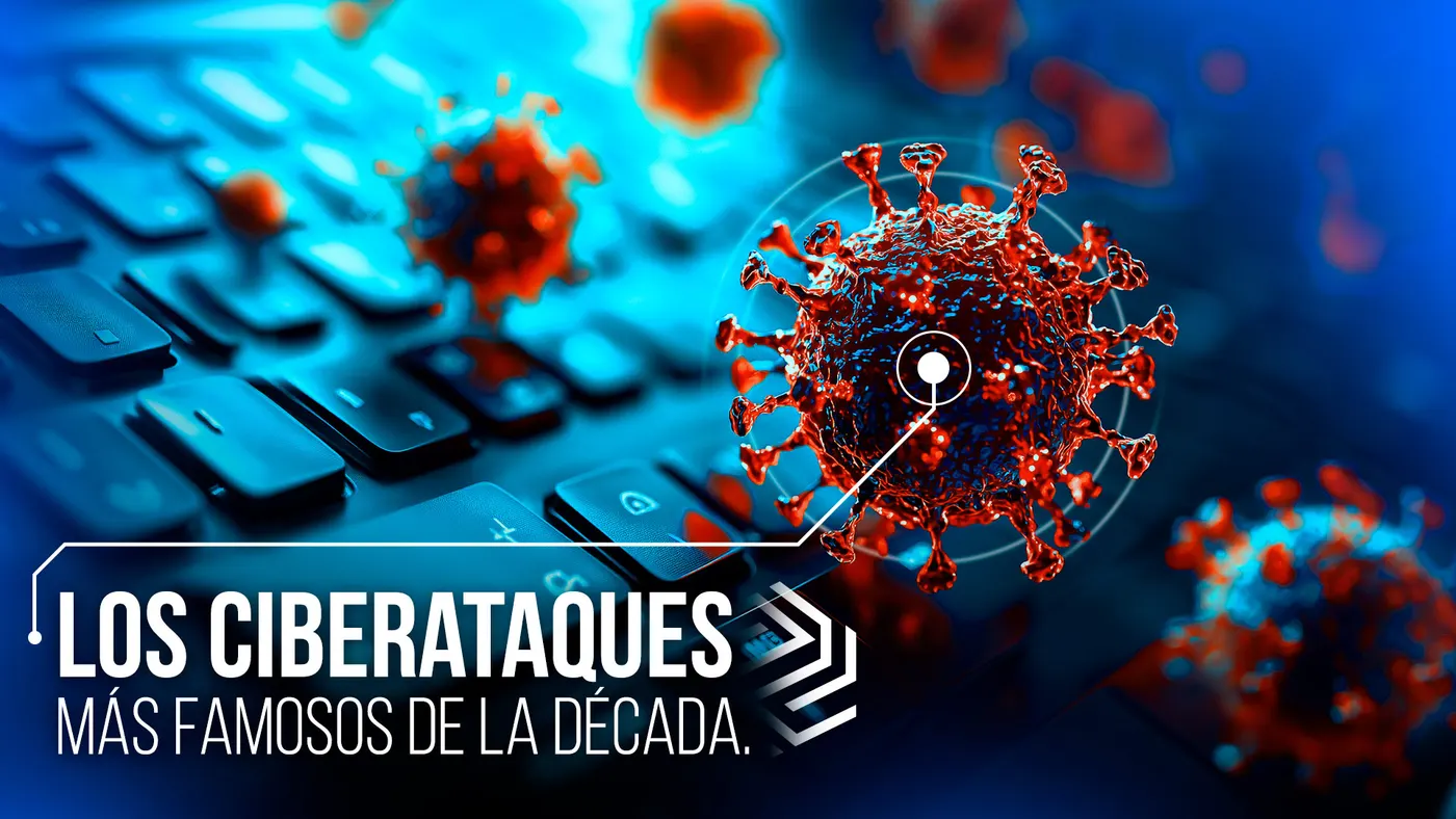 Los ciberataques más famosos de la década.