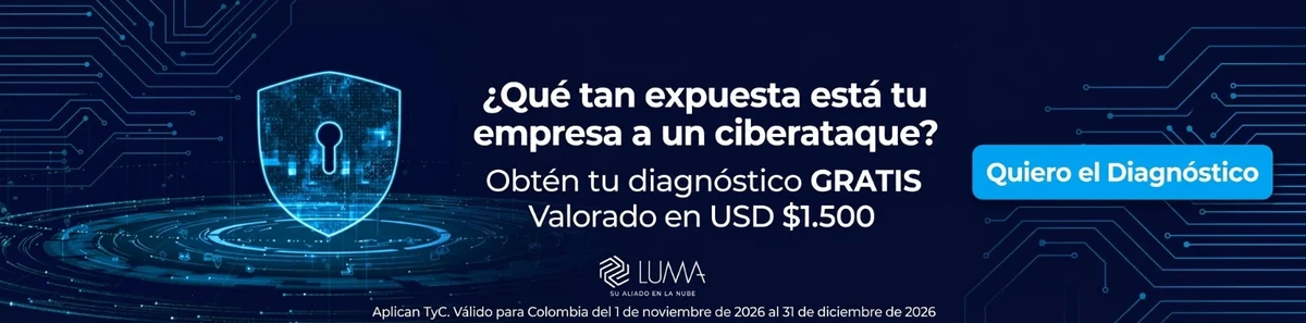 ¿Qué tan expuesta está tu empresa a un ciberataque? Obtén tu diagnóstico gratis, valorado en USD $1.500. Quiero el diagnóstico. Aplican términos y condiciones. Válido para Colombia del 1 de noviembre al 31 de diciembre de 2026.