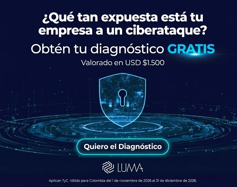 ¿Qué tan expuesta está tu empresa a un ciberataque? Obtén tu diagnóstico gratis, valorado en USD $1.500. Quiero el diagnóstico. Aplican términos y condiciones. Válido para Colombia del 1 de noviembre al 31 de diciembre de 2026.