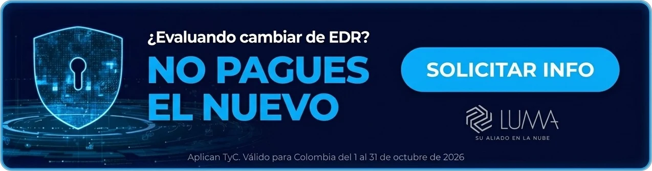 ¿Evaluando cambiar de EDR? No pagues el nuevo hasta que venza el actual. Aplican términos y condiciones. Válido para Colombia del 1 al 31 de octubre de 2026.
