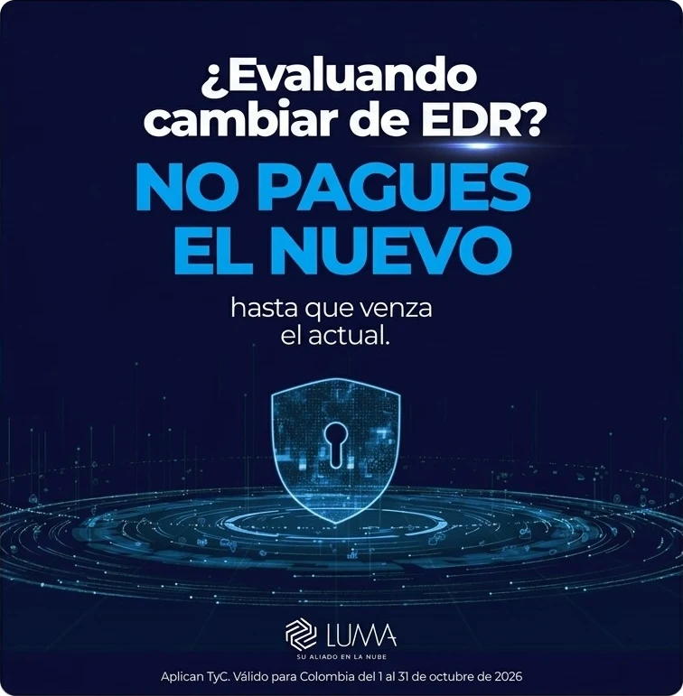 ¿Evaluando cambiar de EDR? No pagues el nuevo hasta que venza el actual. Aplican términos y condiciones. Válido para Colombia del 1 al 31 de octubre de 2026.